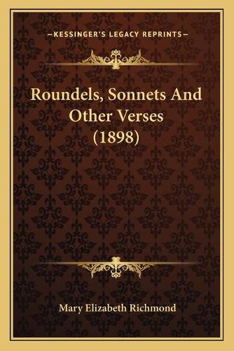 Roundels, Sonnets And Other Verses (1898)