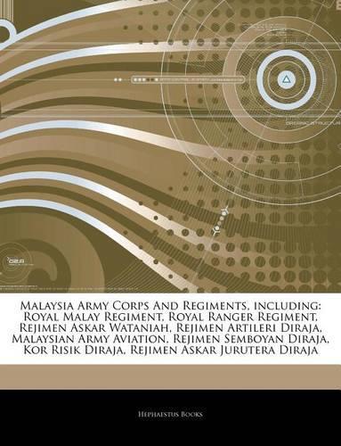 Articles on Malaysia Army Corps and Regiments, Including