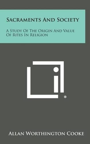 Sacraments and Society: A Study of the Origin and Value of Rites in Religion