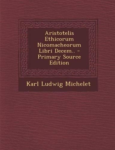 Aristotelis Ethicorum Nicomacheorum Libri Decem..