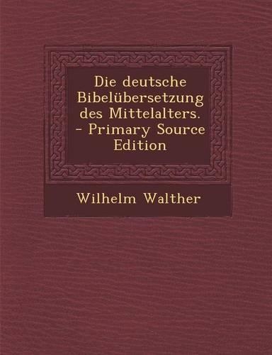 Die Deutsche Bibelubersetzung Des Mittelalters.