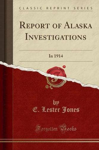 Report of Alaska Investigations: In 1914 (Classic Reprint)(English)