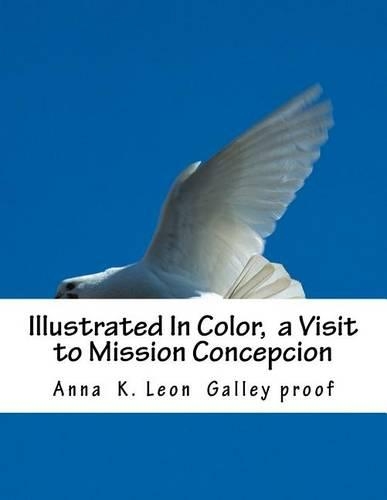 Illustrated In Color, a Visit to Mission Concepcion