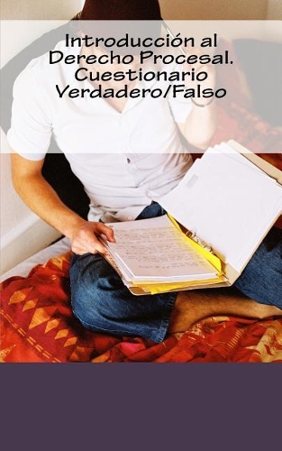 Introducción al Derecho Procesal. Cuestionario Verdadero/Falso