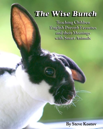 The Wise Bunch: Teaching Children English Proverb Favorites And Their Meanings With Smart Animals(1 The Wise Bunch)