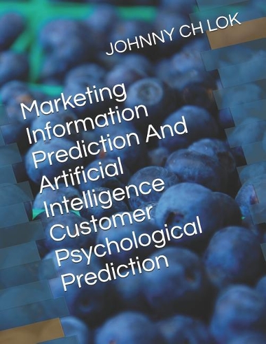 Marketing Information Prediction and Artificial Intelligence Customer Psychological Prediction