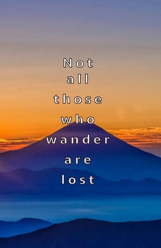 Not All Those Who Wander Are Lost