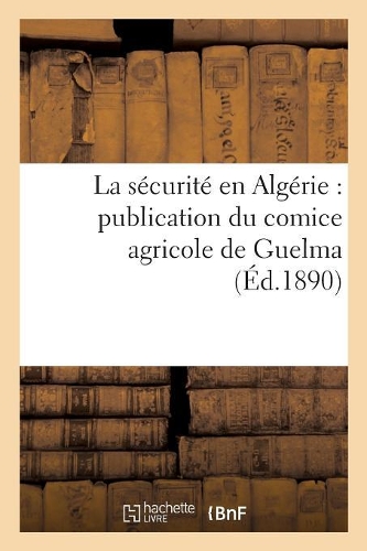 La Sécurité En Algérie: Publication Du Comice Agricole de Guelma