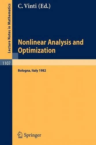 Nonlinear Analysis and Optimization: Proceedings of the International Conference held in Bologna, Italy, May 3-7, 1982(1107 Lecture Notes in Mathematics)