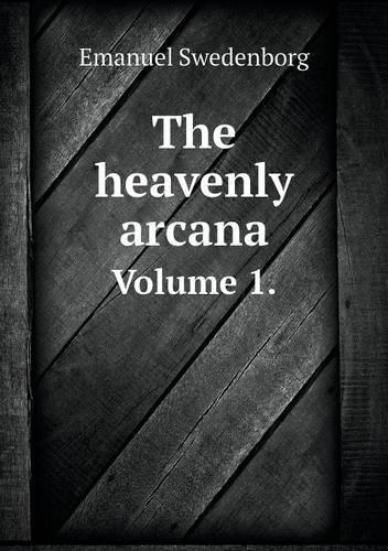 The heavenly arcana Volume 1.: (English)