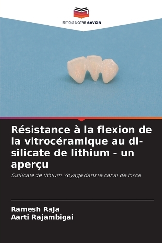 Résistance à la flexion de la vitrocéramique au di-silicate de lithium - un aperçu