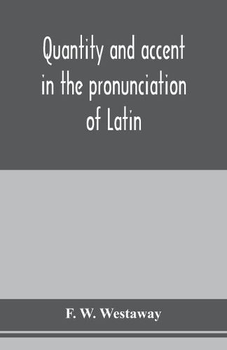 Quantity and accent in the pronunciation of Latin