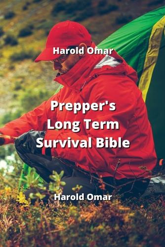 Prepper's Long Term Survival Bible