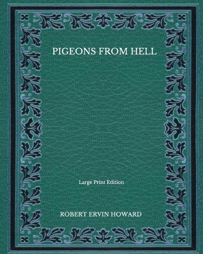 Pigeons From Hell - Large Print Edition