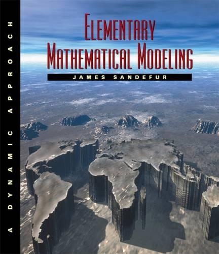 Elementary Mathematical Modeling : A Dynamic Approach