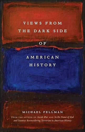 Views from the Dark Side of American History: (Conflicting Worlds: New Dimensions of the American Civil War)
