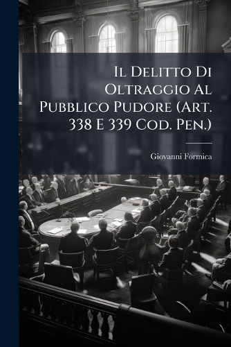 Il Delitto Di Oltraggio Al Pubblico Pudore (Art. 338 E 339 Cod. Pen.)