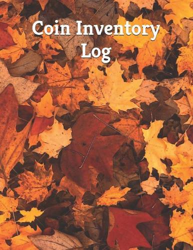 Coin Inventory Log: Inventory Log Book Record Sheet - Inventory Management Control - Simple Inventory Tracker - Personal Management - Large 8.5 x 11 inches