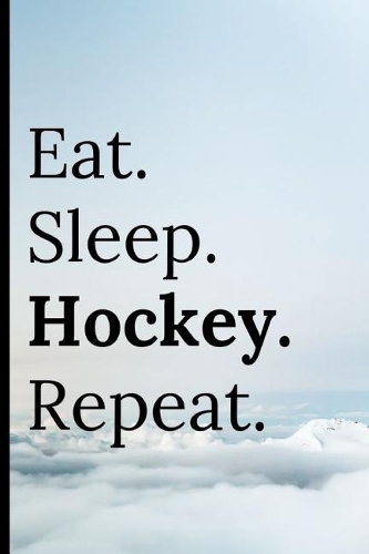 Eat Sleep Hockey Repeat