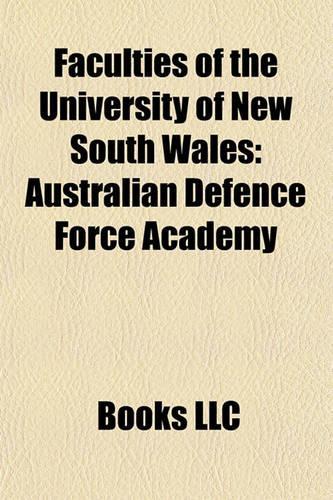 Faculties of the University of New South Wales: Australian Defence Force Academy, Unsw Faculty of Law, Unsw Faculty of Built Environment(English)