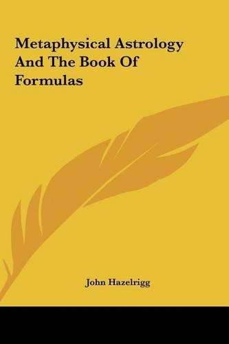 Metaphysical Astrology And The Book Of Formulas: (English)