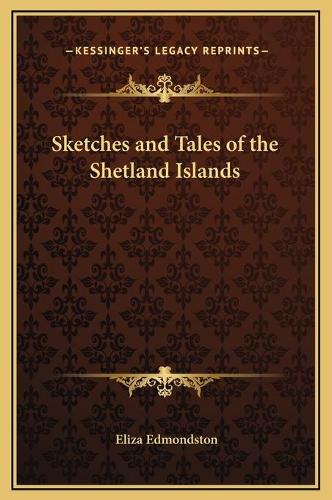 Sketches and Tales of the Shetland Islands
