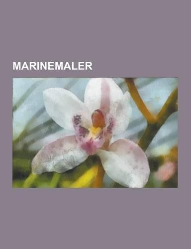 Marinemaler: William Turner, Marinemalerei, Isaac Sailmaker, Andreas Achenbach, Hans Peter Jurgens, Alexander Kircher, Karl Leipold