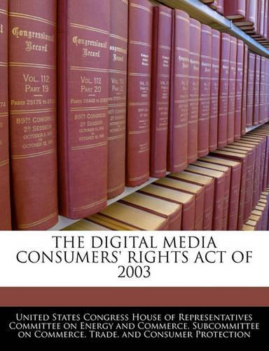 The Digital Media Consumers' Rights Act of 2003: (English)