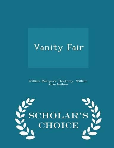 Vanity Fair - Scholar's Choice Edition: (English)
