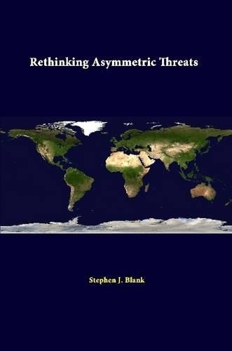 Rethinking Asymmetric Threats