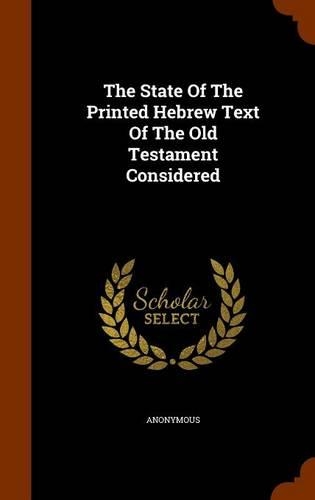 The State Of The Printed Hebrew Text Of The Old Testament Considered