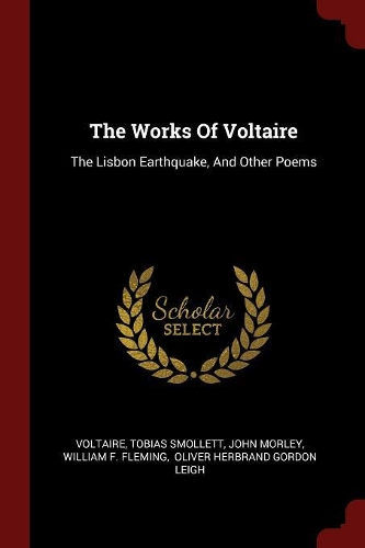 The Works Of Voltaire: The Lisbon Earthquake, And Other Poems
