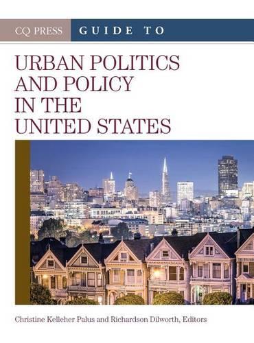 The CQ Press Guide to Urban Politics and Policy in the United States