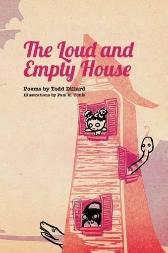 The Loud and Empty House: Poems by Todd Dillard(English)