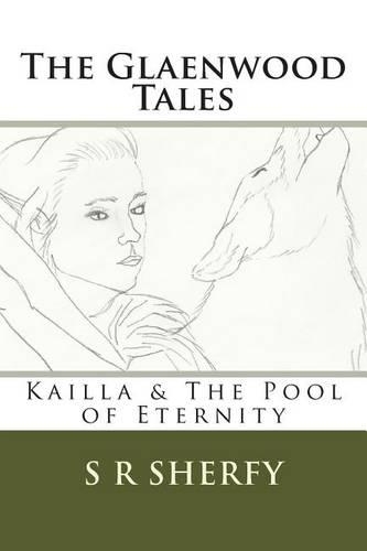 The Glaenwood Tales - Book 3: Kailla & the Pool of Eternity(English)