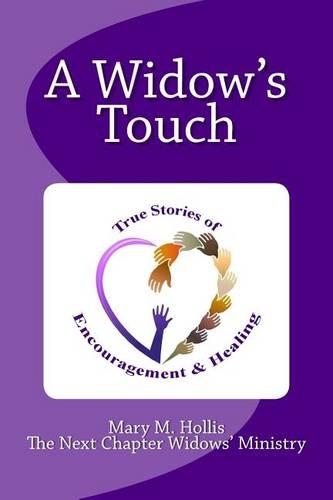 A Widow's Touch: True Stories of Encouragement & Healing(A Widow's Touch)