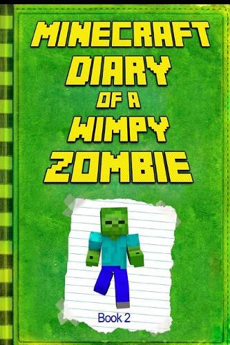 Minecraft: Diary of a Wimpy Zombie, Book 2: Legendary Minecraft Diary. an Unnoficial Minecraft Book for Kids
