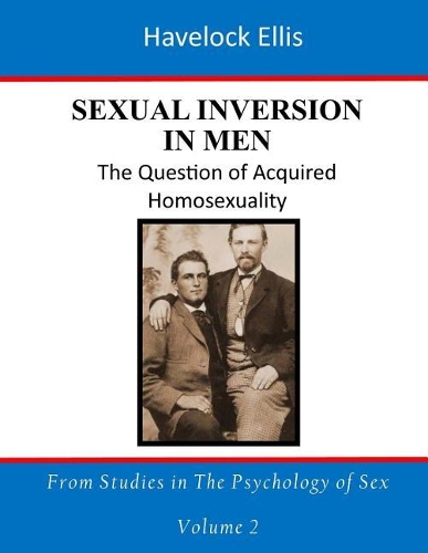 Sexual Inversion in Men: The Question of Acquired Homosexuality(From Studies in the Psychology of Sex - Volume 2)