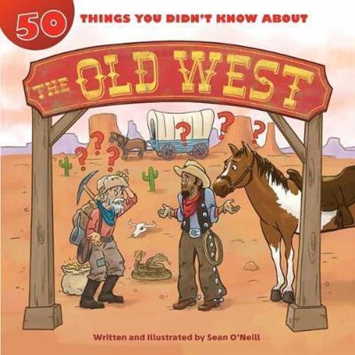 50 Things You Didn't Know about the Old West: (50 Things You Didn't Know About)