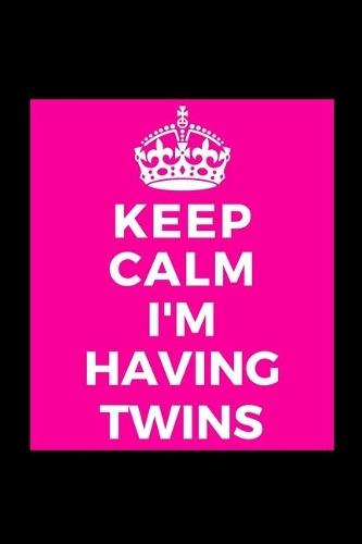 Keep Calm I'm Having Twins