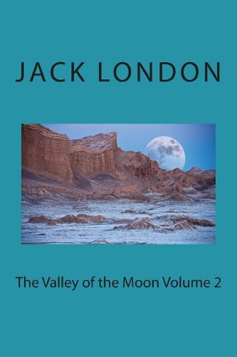 The Valley of the Moon Volume 2