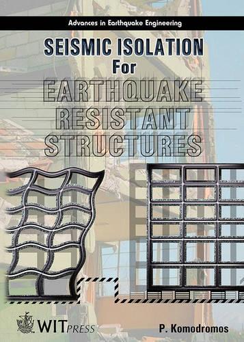 Seismic Isolation for Earthquake-resistant Structures: (v. 7 Advances in Earthquake Engineering)
