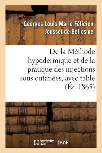 de la Méthode Hypodermique Et de la Pratique Des Injections Sous-Cutanées,