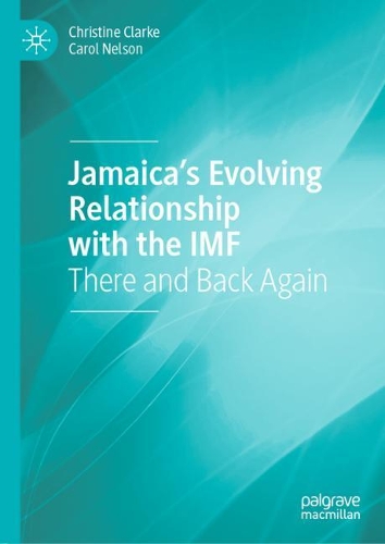 Jamaica’s Evolving Relationship with the IMF: There and Back Again