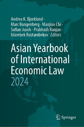 Asian Yearbook of International Economic Law 2024: (2024 Asian Yearbook of International Economic Law)