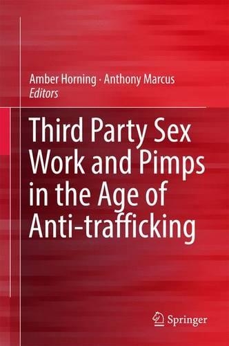 Third Party Sex Work and Pimps in the Age of Anti-trafficking