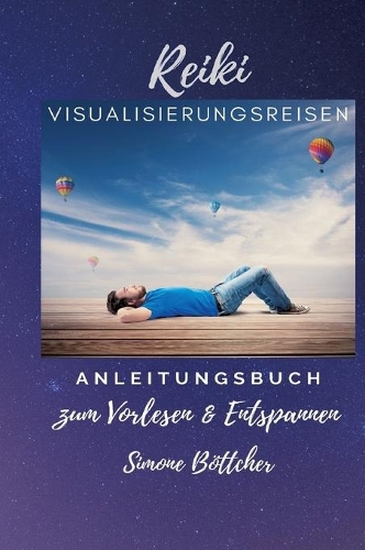 Reiki Visualisierungsreisen: Anleitungsbuch zum Vorlesen & Entspannen