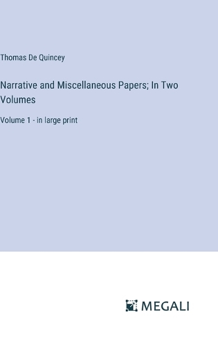 Narrative and Miscellaneous Papers; In Two Volumes