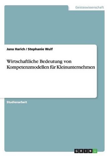 Wirtschaftliche Bedeutung von Kompetenzmodellen für Kleinunternehmen: (German)