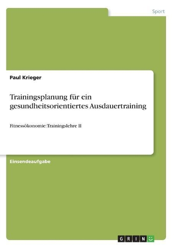 Trainingsplanung für ein gesundheitsorientiertes Ausdauertraining: Fitnessökonomie: Trainingslehre II
